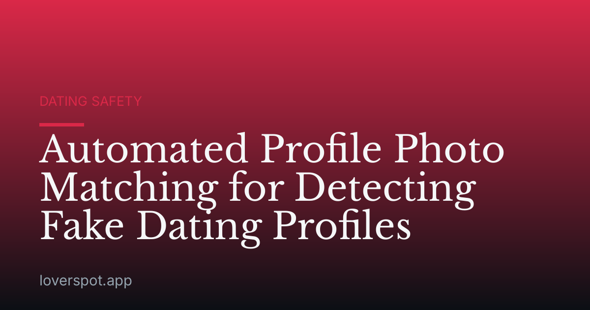Automated Profile Photo Matching for Detecting Fake Dating Profiles