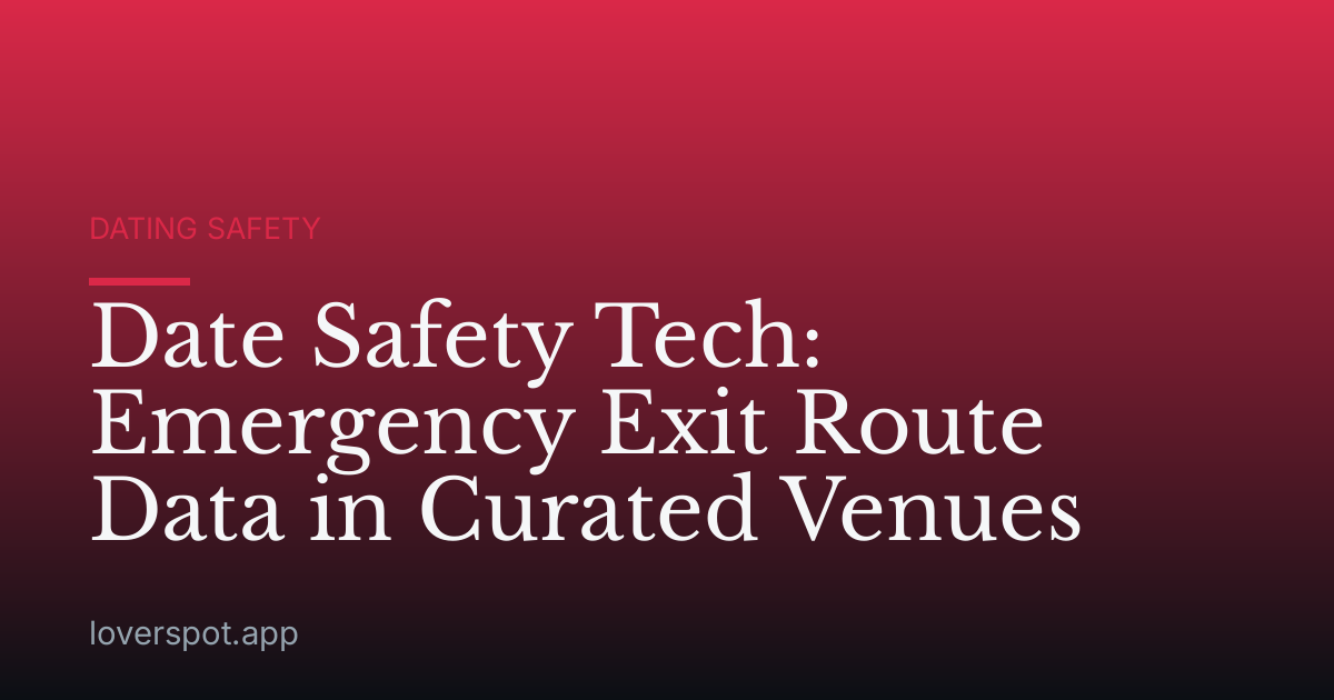 Date Safety Tech: Emergency Exit Route Data in Curated Venues