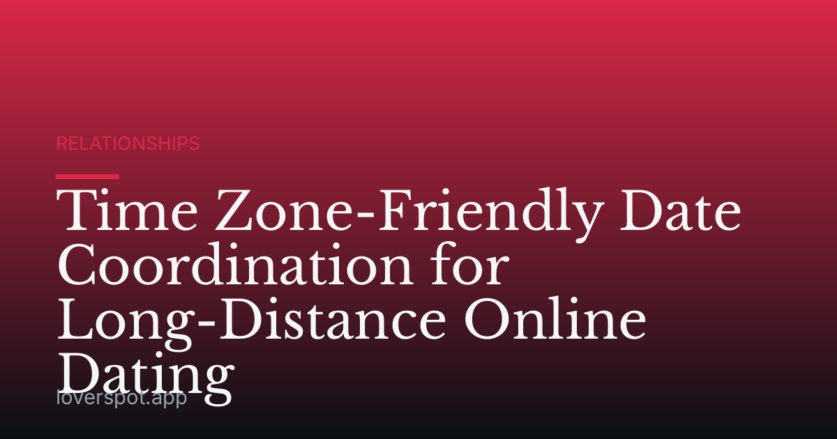 Time Zone-Friendly Date Coordination for Long-Distance Online Dating