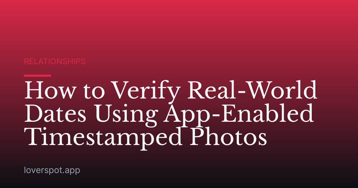 How to Verify Real-World Dates Using App-Enabled Timestamped Photos