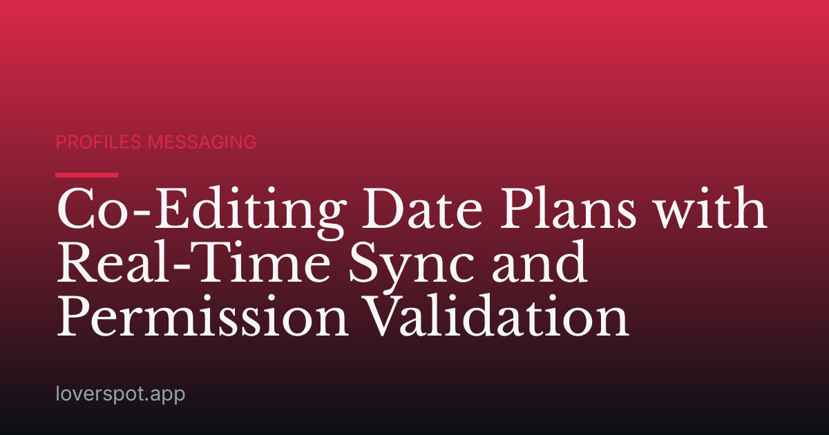 Co-Editing Date Plans with Real-Time Sync and Permission Validation