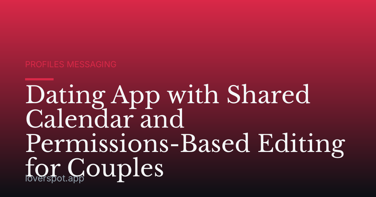 Dating App with Shared Calendar and Permissions-Based Editing for Couples