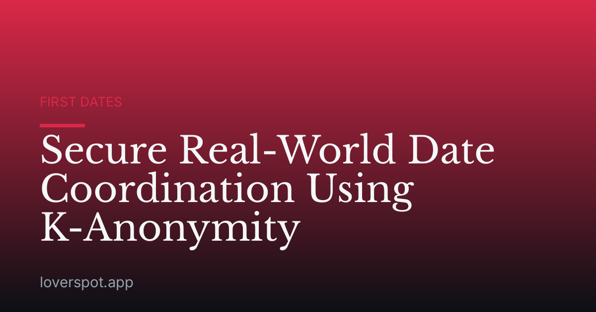 Secure Real-World Date Coordination Using K-Anonymity