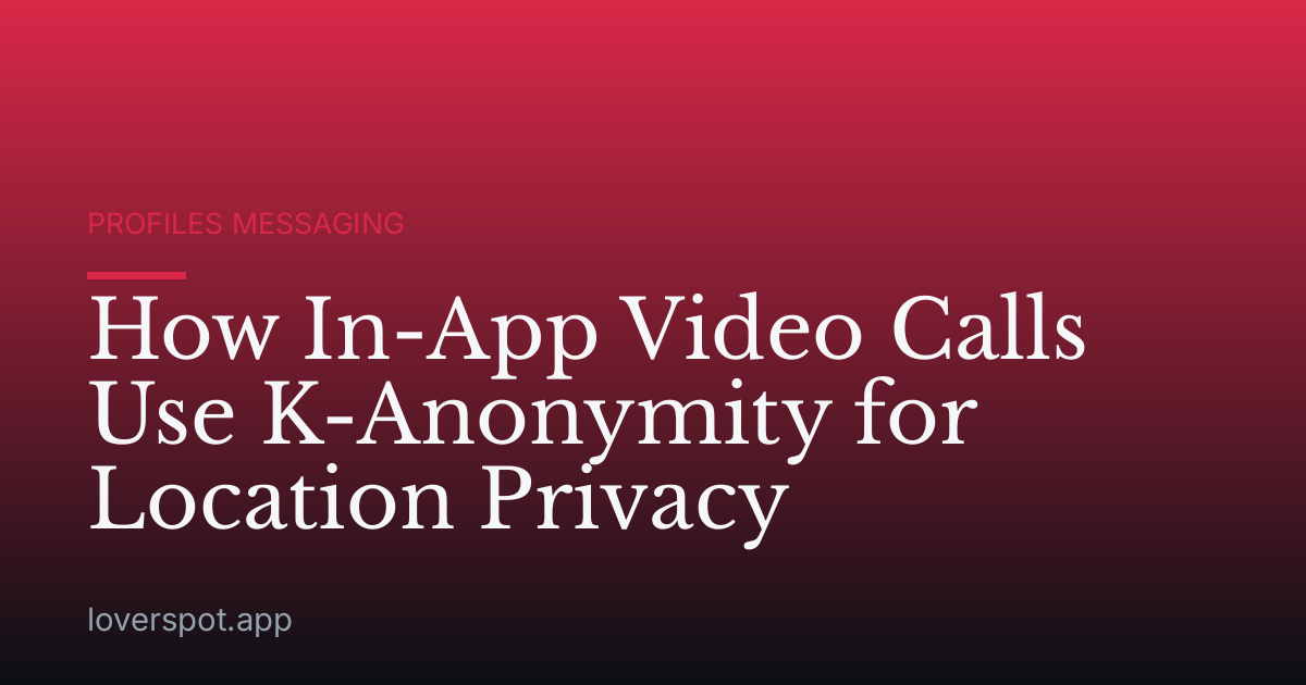 How In-App Video Calls Use K-Anonymity for Location Privacy