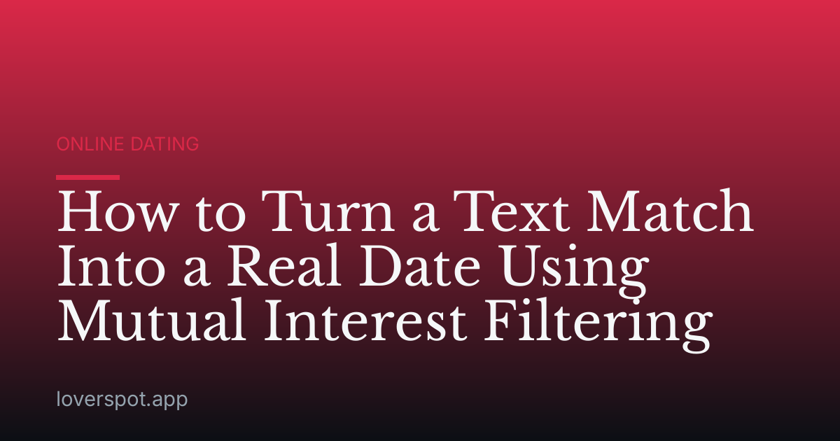 How to Turn a Text Match Into a Real Date Using Mutual Interest Filtering