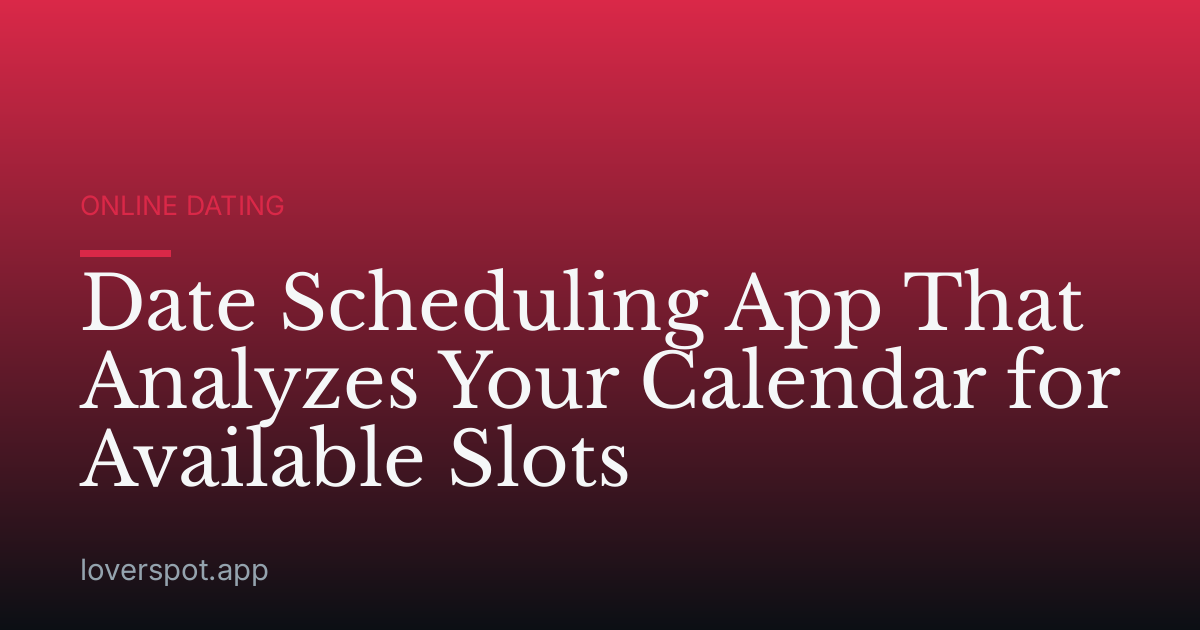 Date Scheduling App That Analyzes Your Calendar for Available Slots