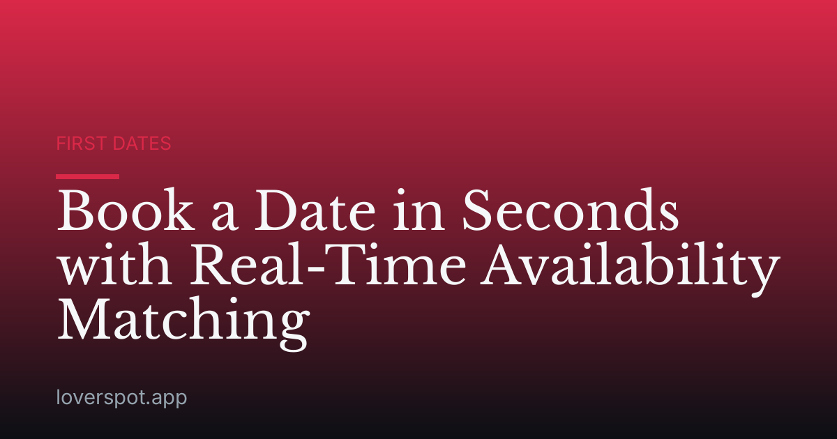 Book a Date in Seconds with Real-Time Availability Matching