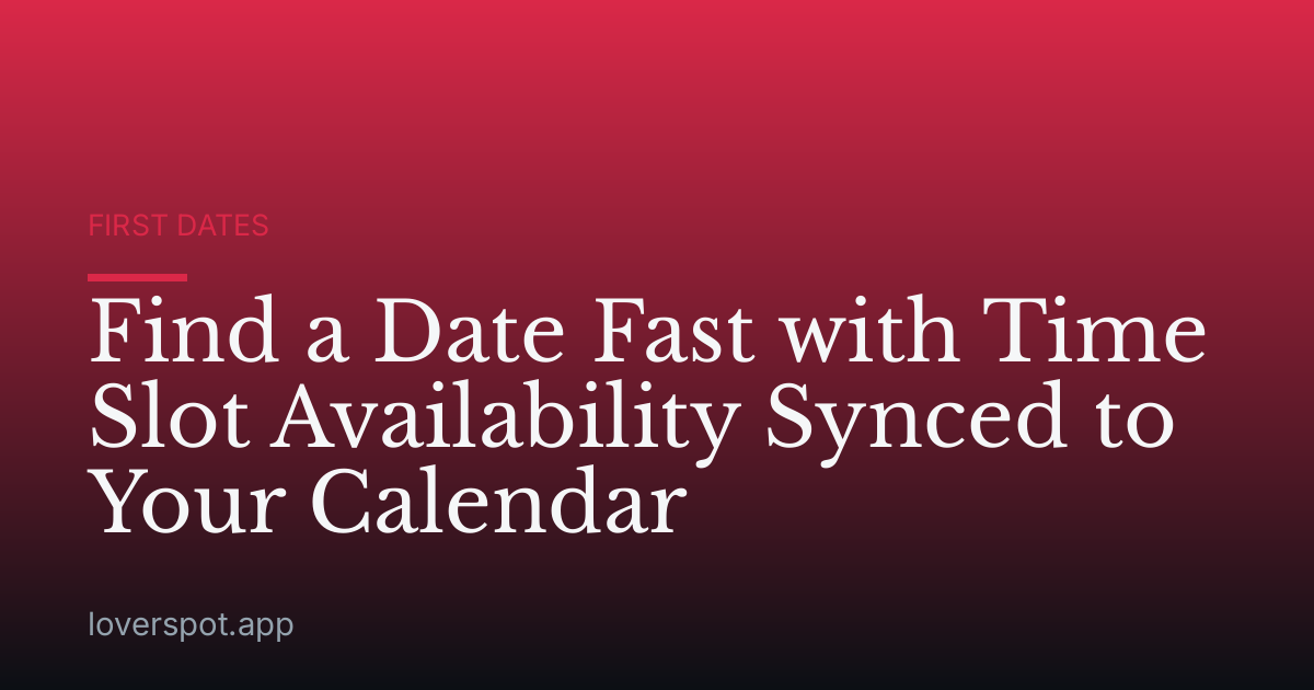 Find a Date Fast with Time Slot Availability Synced to Your Calendar
