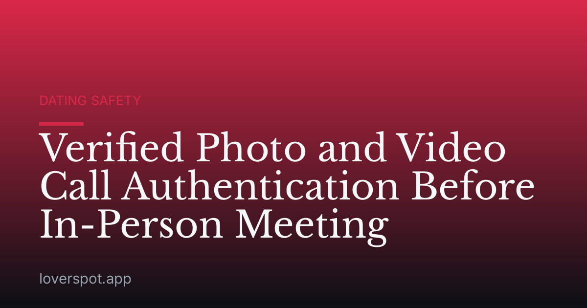 Verified Photo and Video Call Authentication Before In-Person Meeting