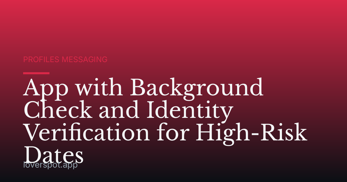 App with Background Check and Identity Verification for High-Risk Dates
