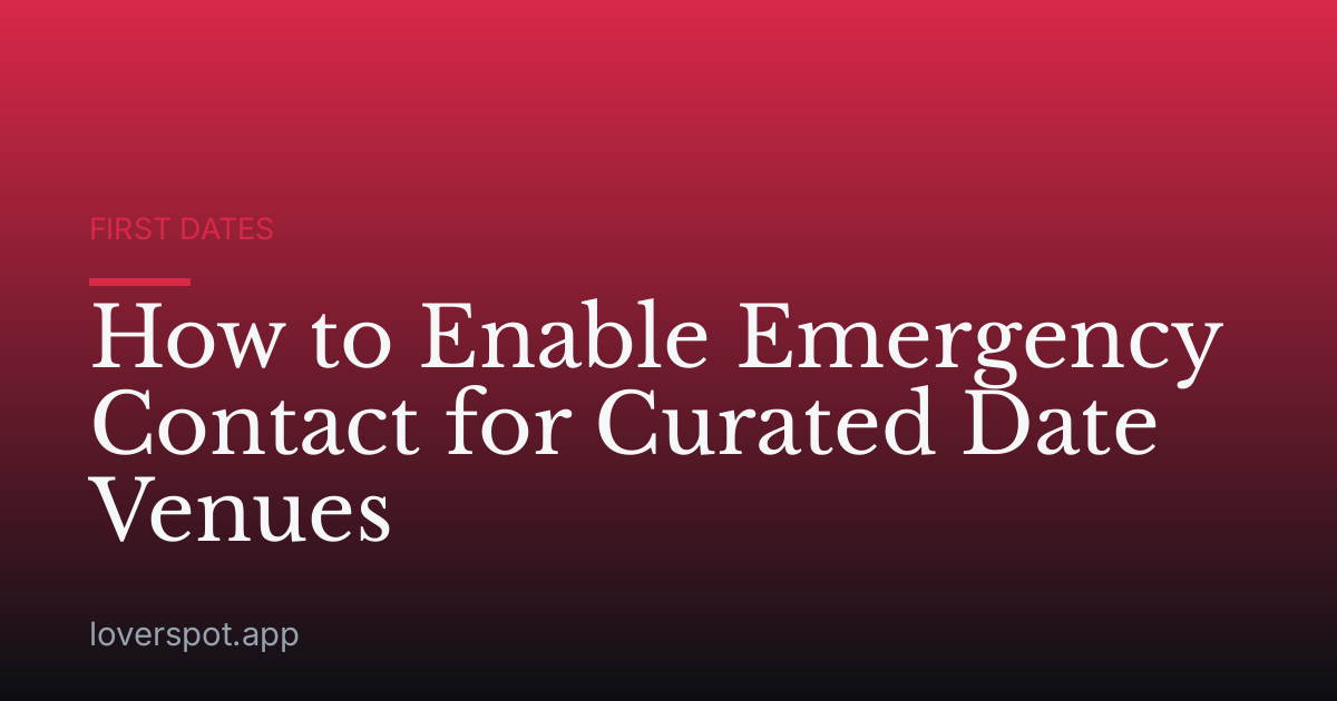 How to Enable Emergency Contact for Curated Date Venues