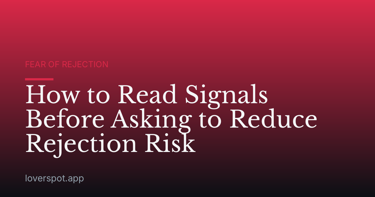 How to Read Signals Before Asking to Reduce Rejection Risk