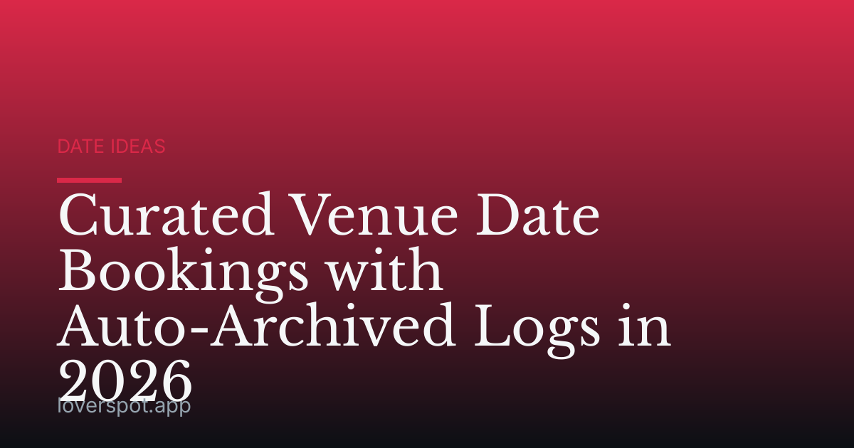Curated Venue Date Bookings with Auto-Archived Logs in 2026
