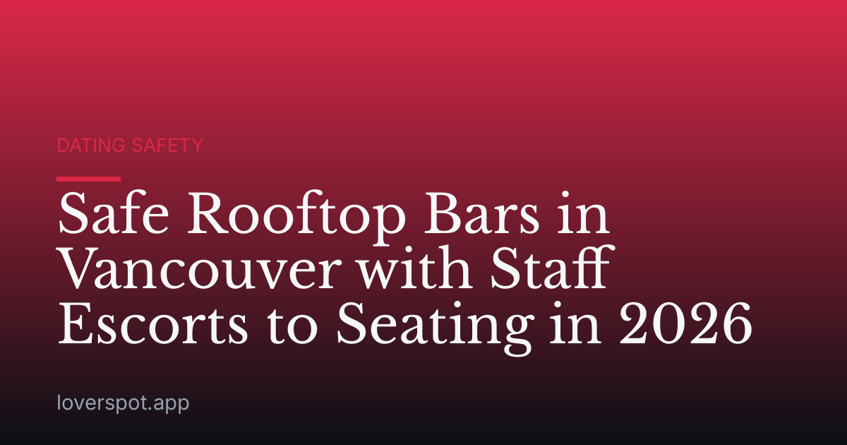 Safe Rooftop Bars in Vancouver with Staff Escorts to Seating in 2026
