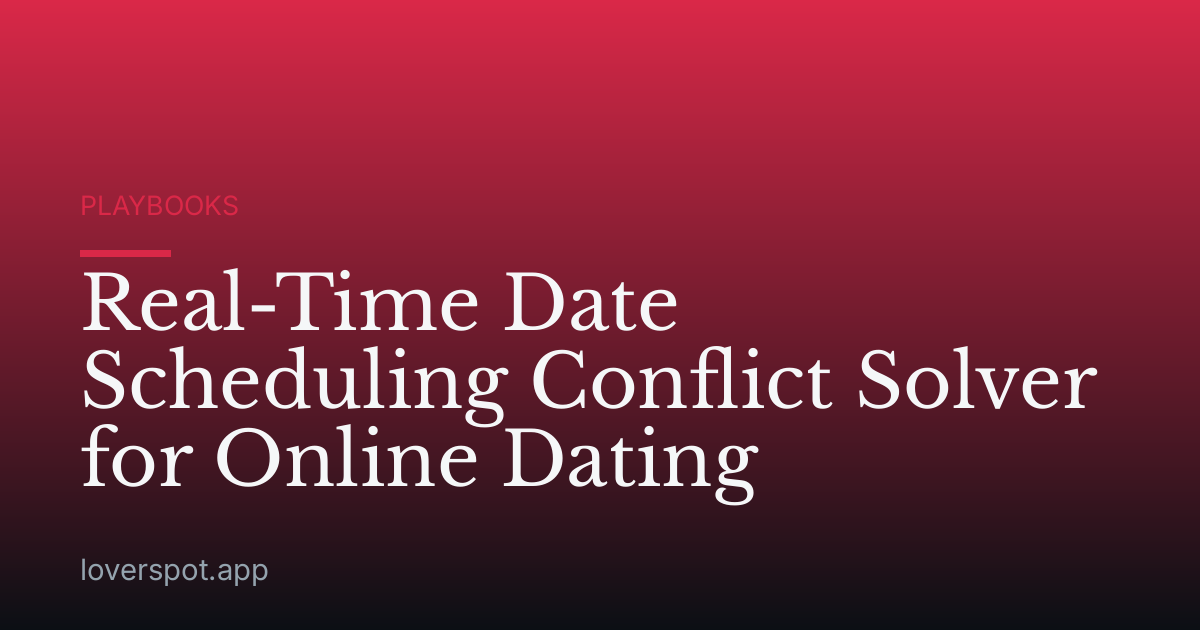 Real-Time Date Scheduling Conflict Solver for Online Dating