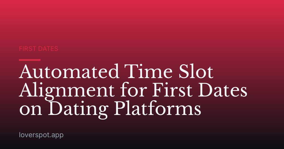 Automated Time Slot Alignment for First Dates on Dating Platforms