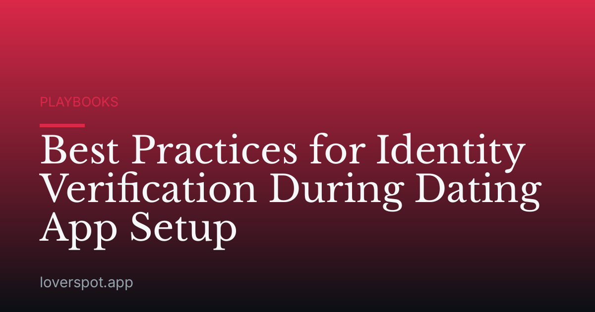 Best Practices for Identity Verification During Dating App Setup