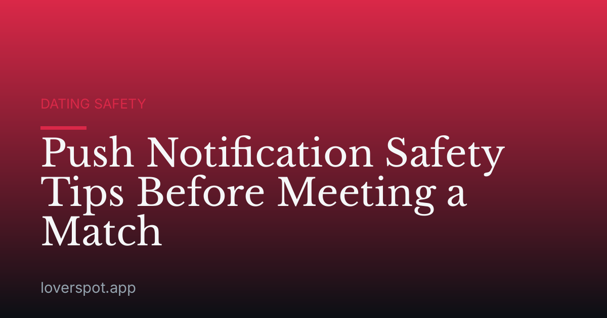 Push Notification Safety Tips Before Meeting a Match