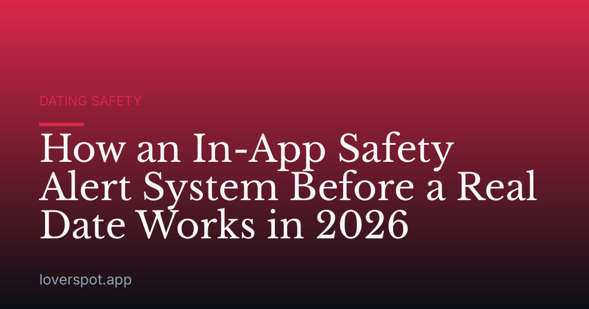 How an In-App Safety Alert System Before a Real Date Works in 2026