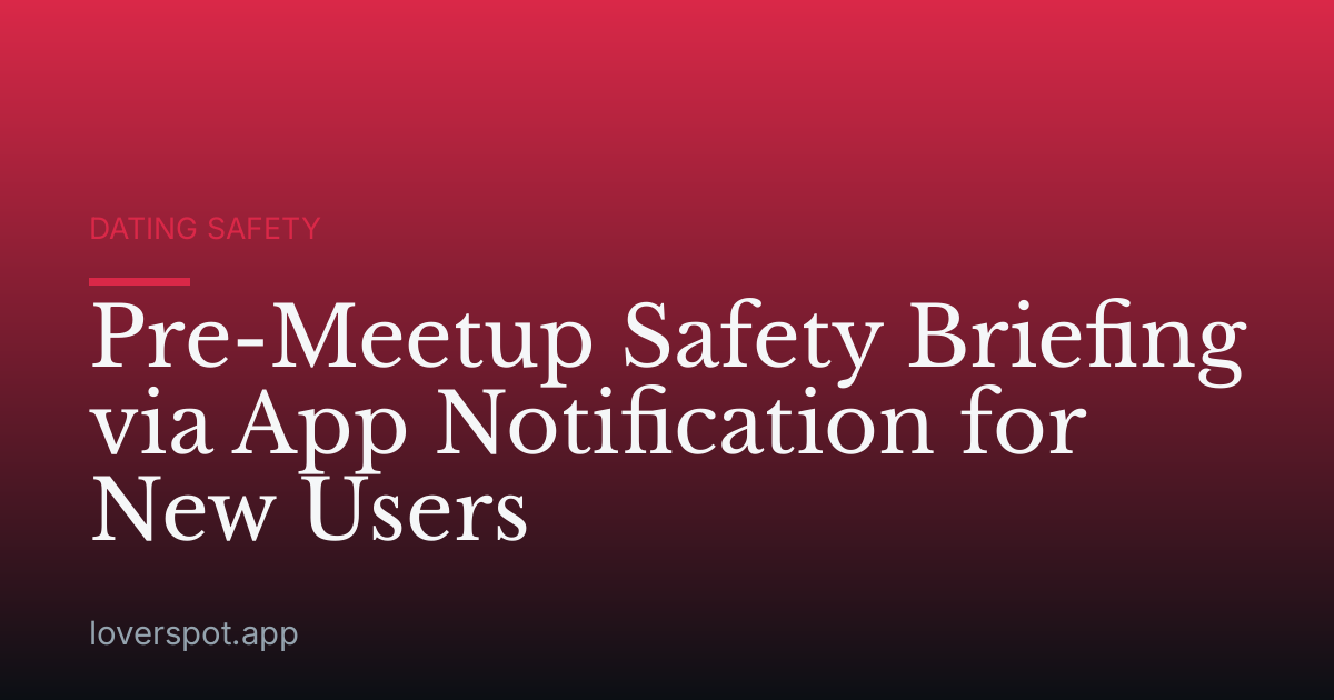 Pre-Meetup Safety Briefing via App Notification for New Users