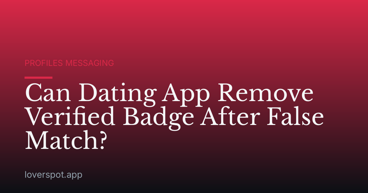 Can Dating App Remove Verified Badge After False Match?