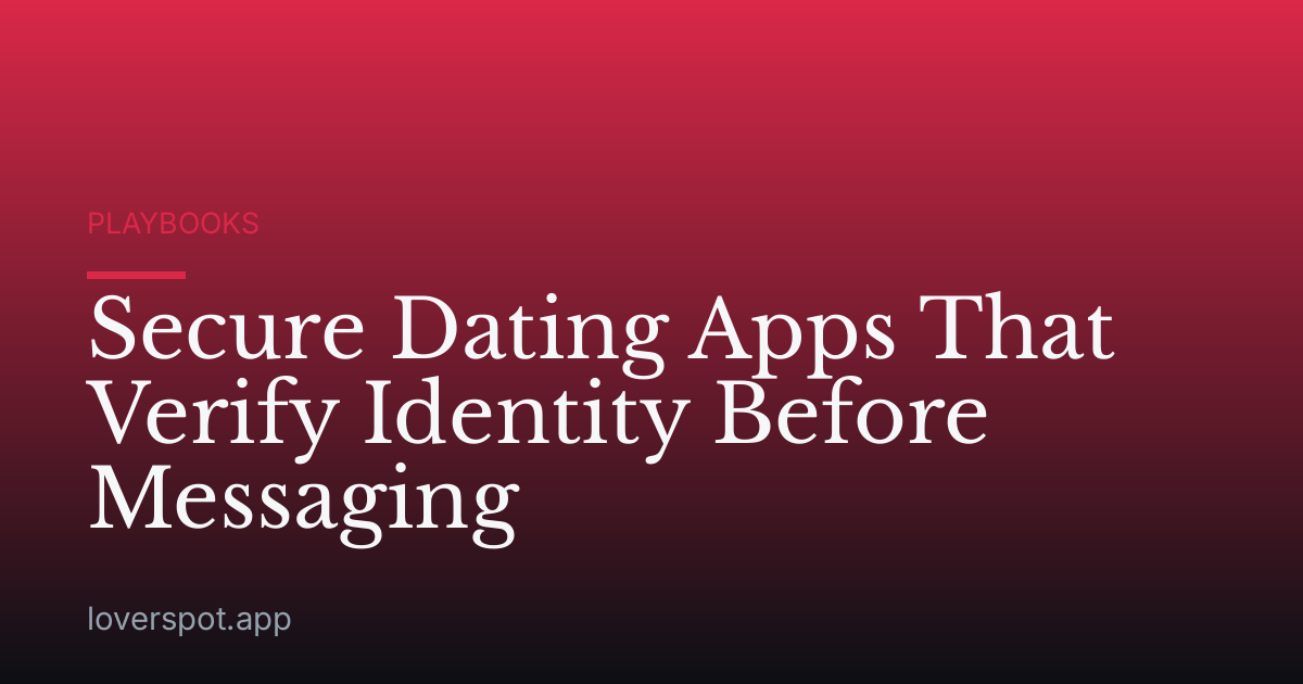 Secure Dating Apps That Verify Identity Before Messaging