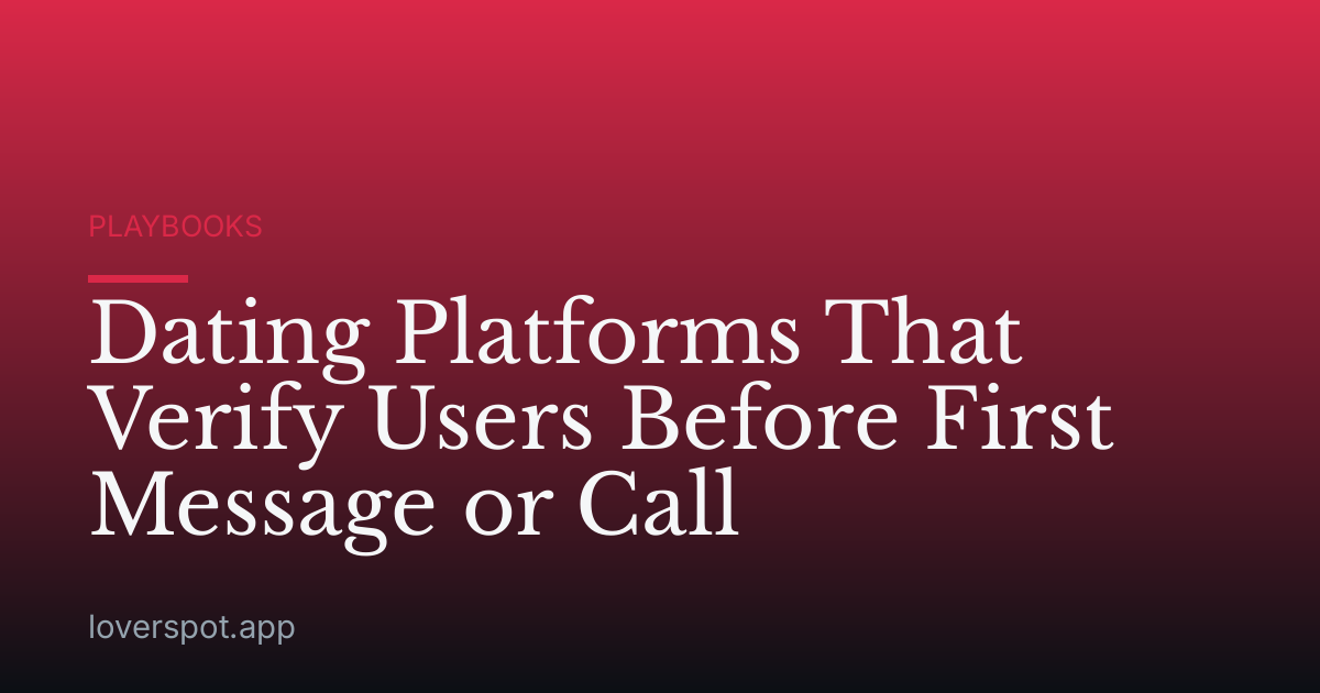 Dating Platforms That Verify Users Before First Message or Call