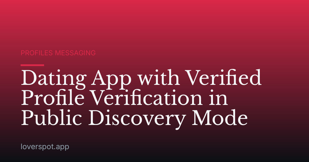 Dating App with Verified Profile Verification in Public Discovery Mode