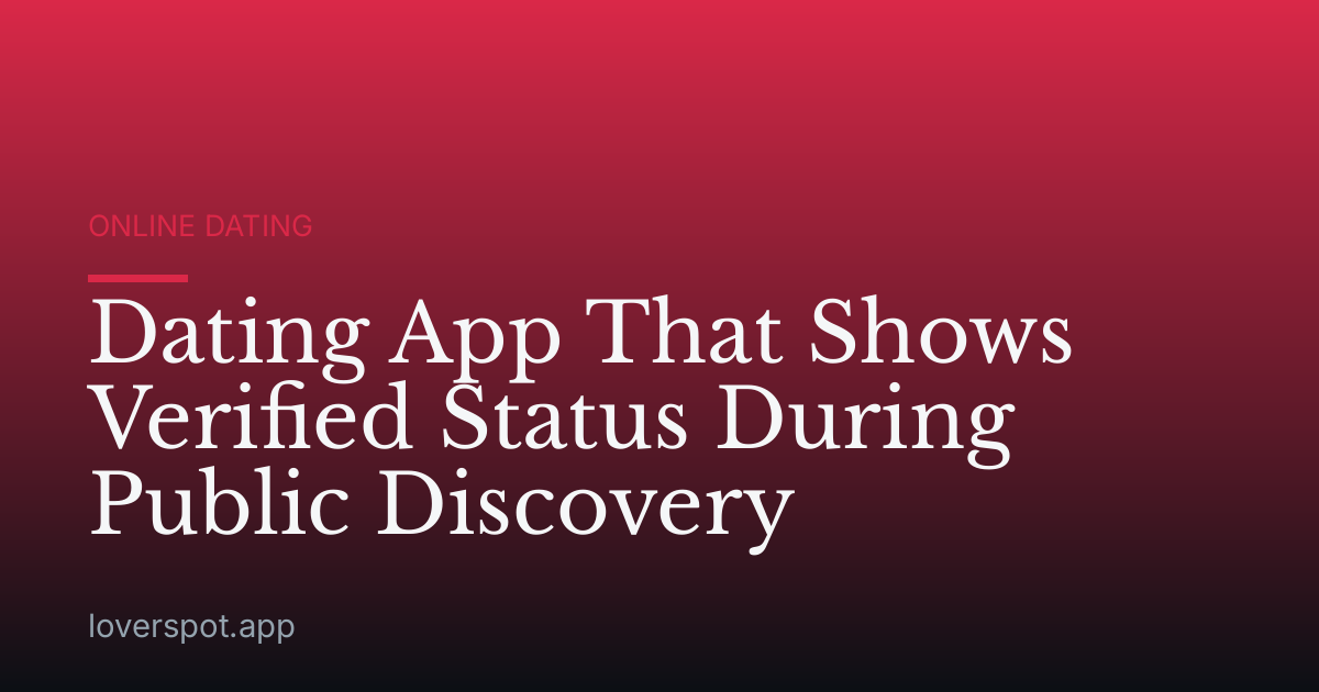 Dating App That Shows Verified Status During Public Discovery