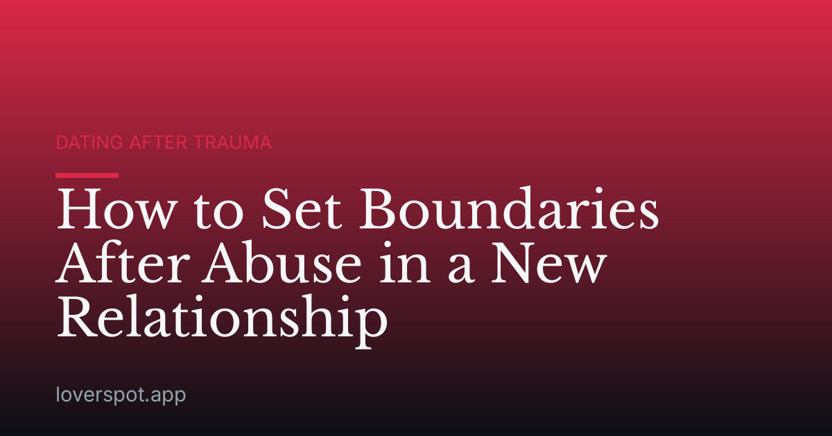 How to Set Boundaries After Abuse in a New Relationship