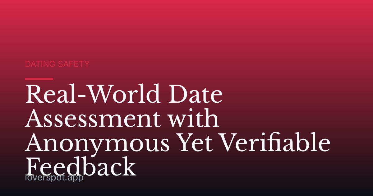 Real-World Date Assessment with Anonymous Yet Verifiable Feedback