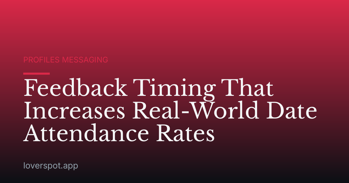 Feedback Timing That Increases Real-World Date Attendance Rates