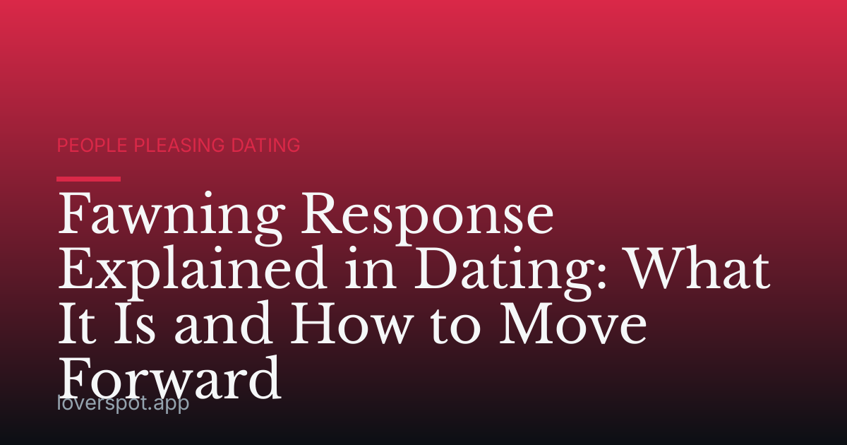 Fawning Response Explained in Dating: What It Is and How to Move Forward