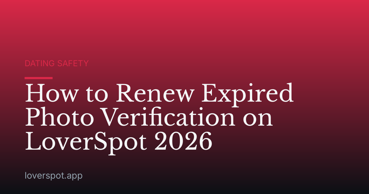 How to Renew Expired Photo Verification on LoverSpot 2026