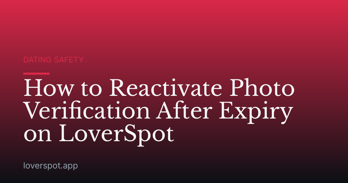 How to Reactivate Photo Verification After Expiry on LoverSpot