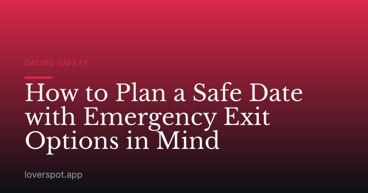 How to Plan a Safe Date with Emergency Exit Options in Mind