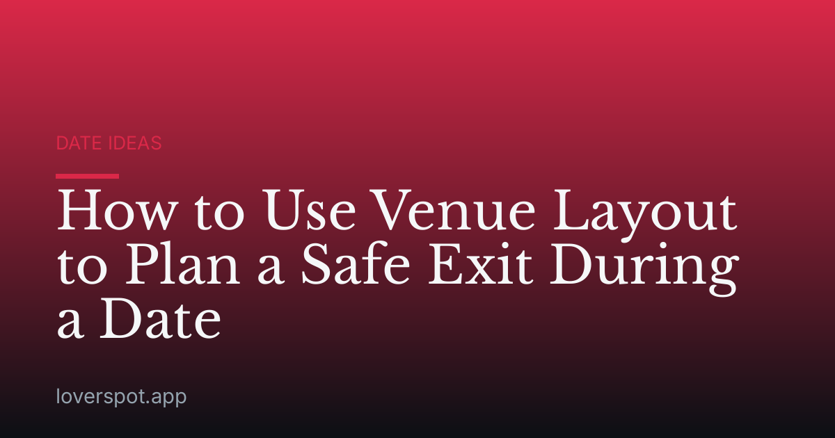 How to Use Venue Layout to Plan a Safe Exit During a Date