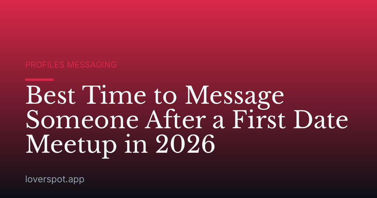 Best Time to Message Someone After a First Date Meetup in 2026