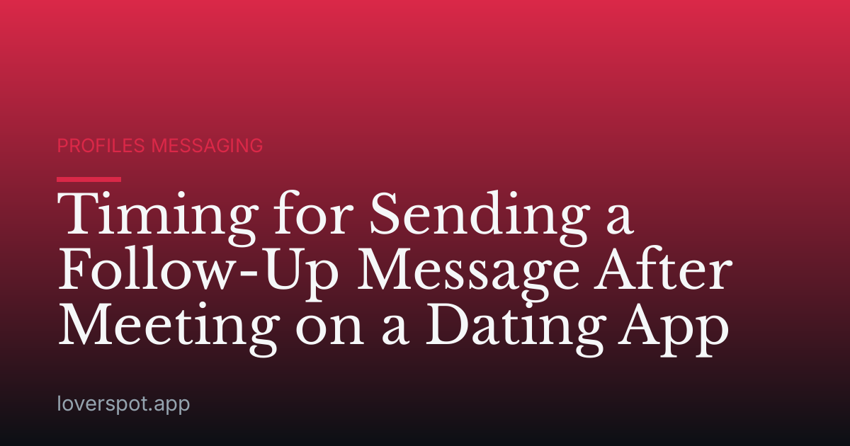 Timing for Sending a Follow-Up Message After Meeting on a Dating App