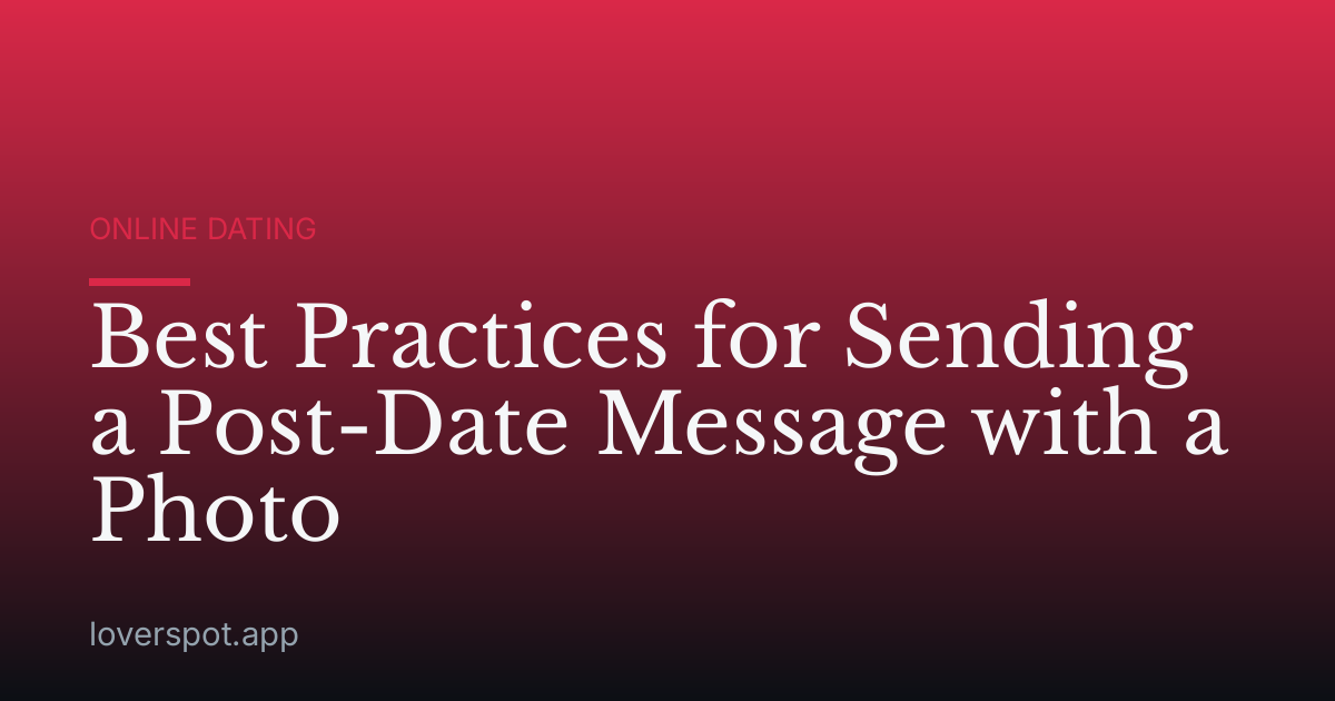 Best Practices for Sending a Post-Date Message with a Photo