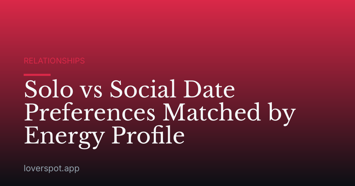 Solo vs Social Date Preferences Matched by Energy Profile