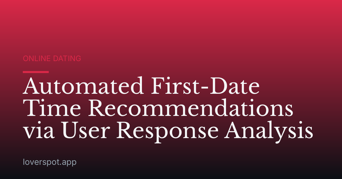 Automated First-Date Time Recommendations via User Response Analysis