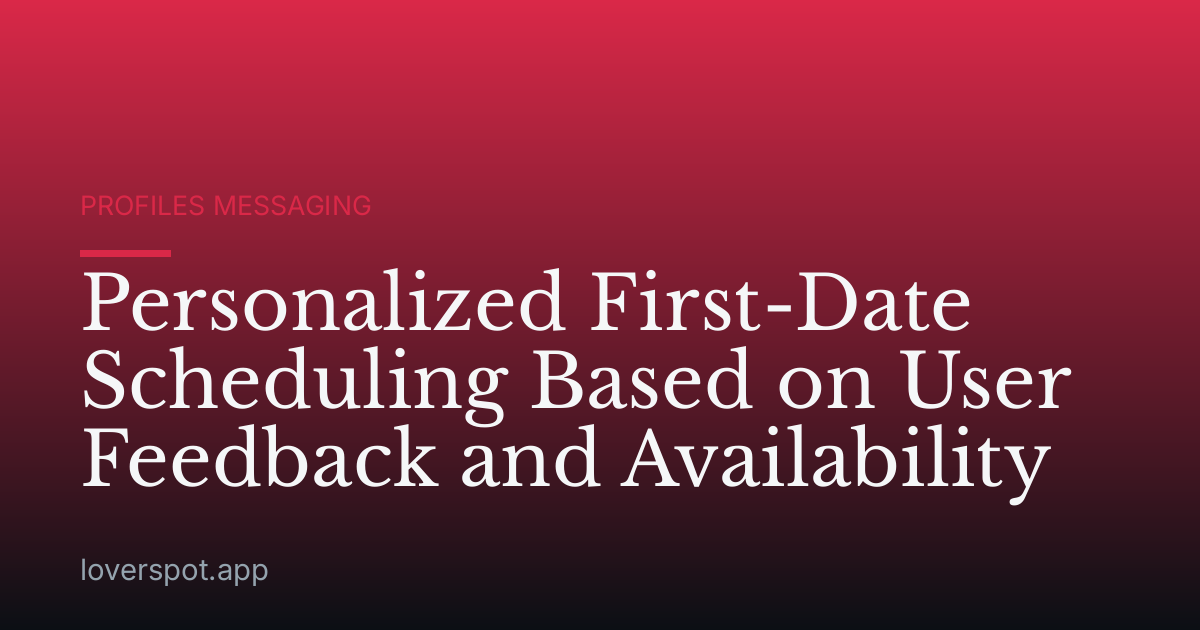 Personalized First-Date Scheduling Based on User Feedback and Availability