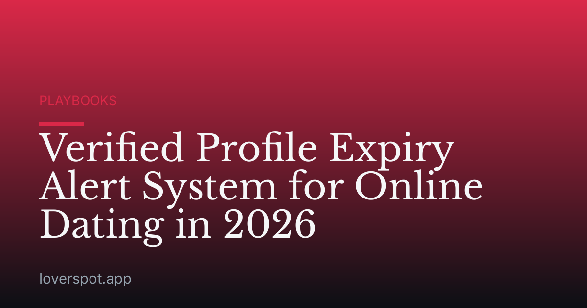 Verified Profile Expiry Alert System for Online Dating in 2026