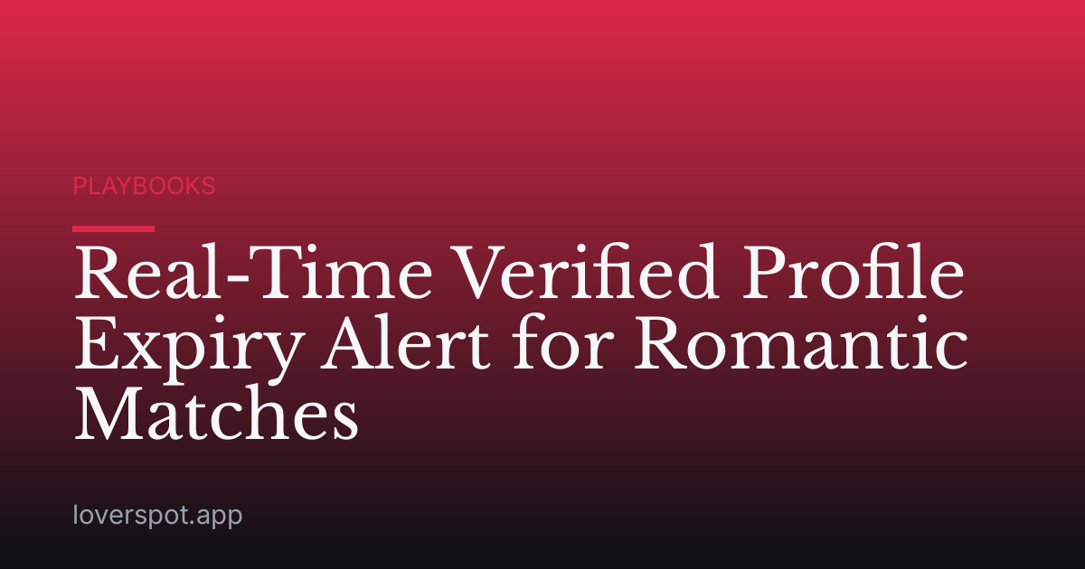 Real-Time Verified Profile Expiry Alert for Romantic Matches