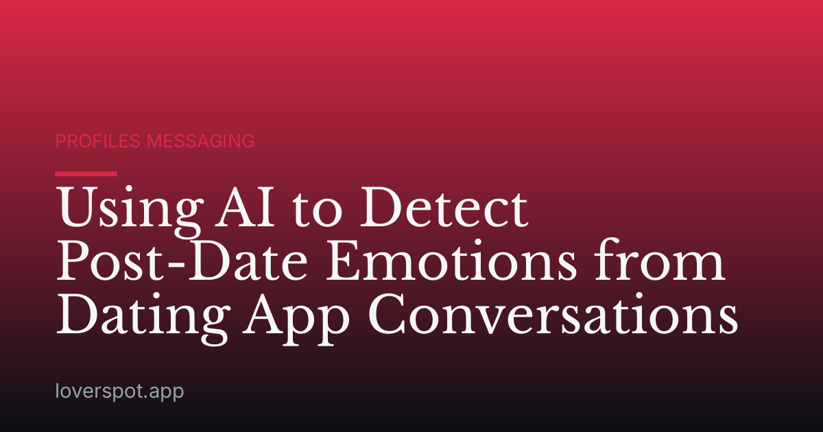 Using AI to Detect Post-Date Emotions from Dating App Conversations