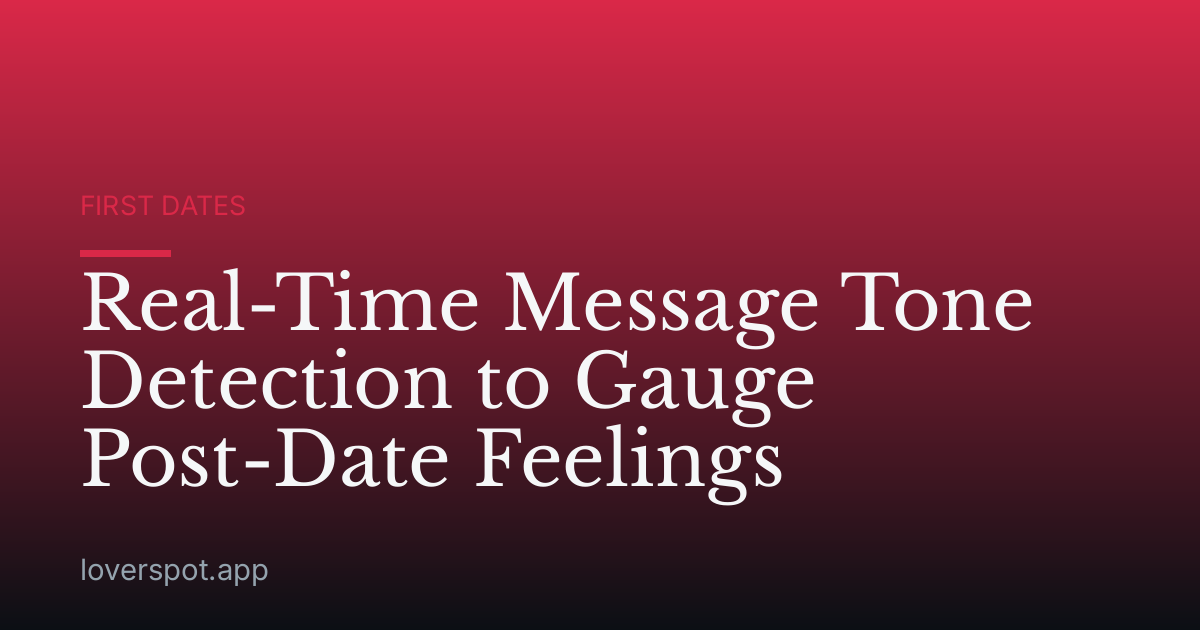 Real-Time Message Tone Detection to Gauge Post-Date Feelings