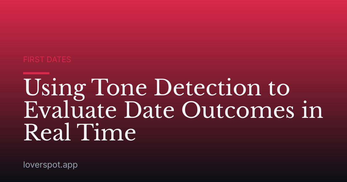 Using Tone Detection to Evaluate Date Outcomes in Real Time