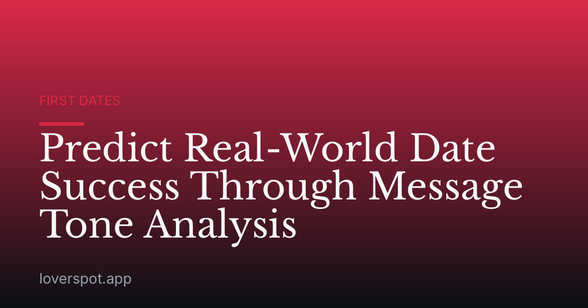Predict Real-World Date Success Through Message Tone Analysis