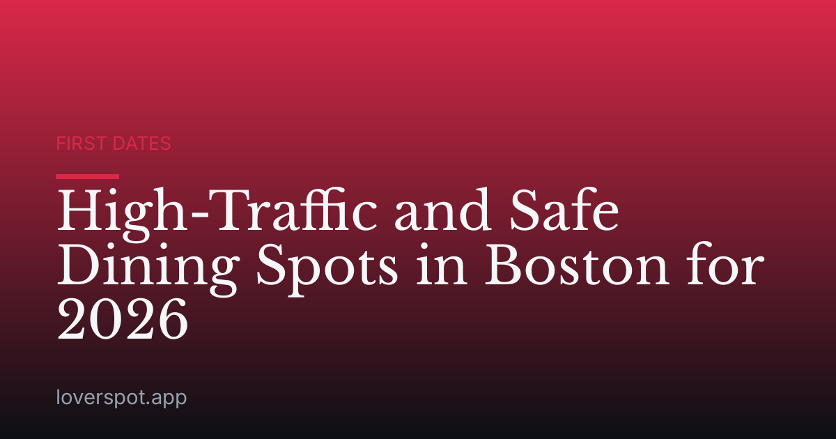 High-Traffic and Safe Dining Spots in Boston for 2026